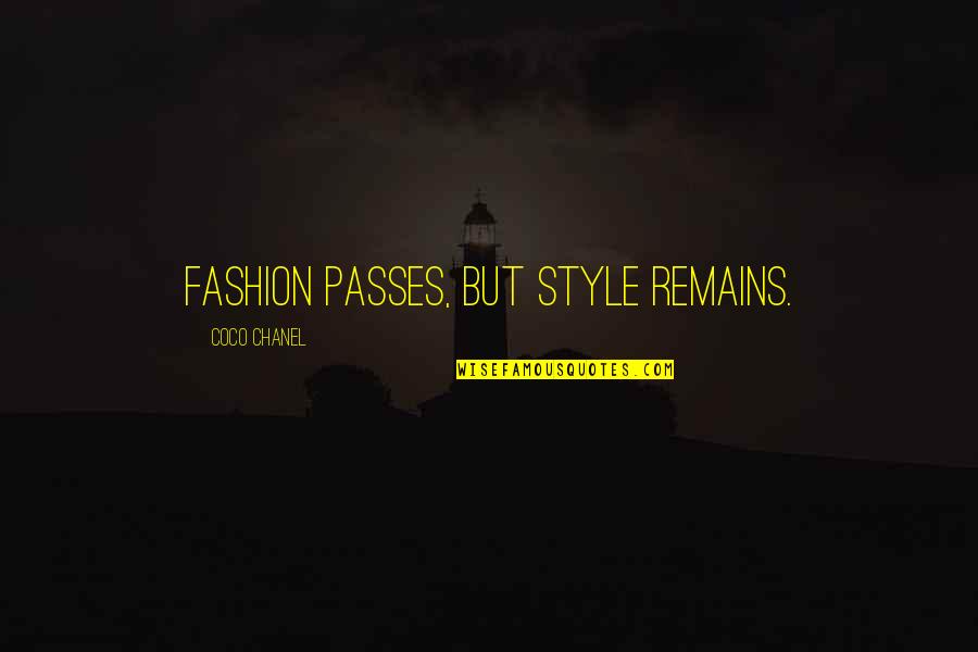 Chanel Coco Quotes By Coco Chanel: Fashion passes, but style remains.