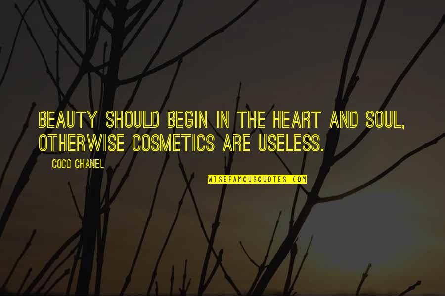 Chanel Cosmetics Quotes By Coco Chanel: Beauty Should Begin in the Heart and Soul,