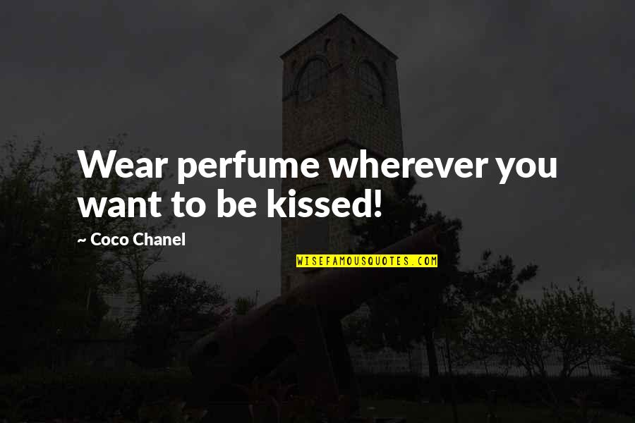 Chanel No 5 Perfume Quotes By Coco Chanel: Wear perfume wherever you want to be kissed!