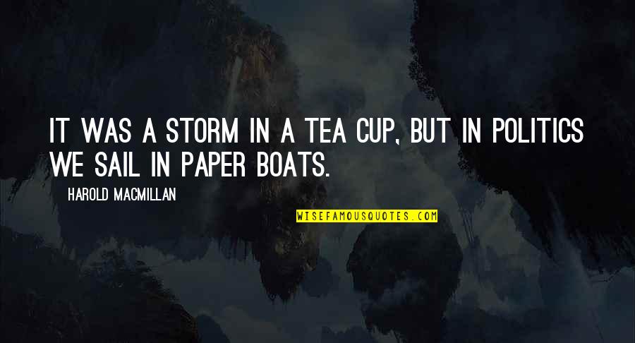 Chanel Oberlin Quotes By Harold Macmillan: It was a storm in a tea cup,