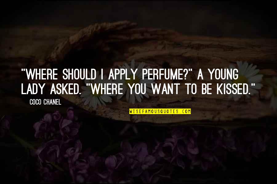 Chanel Perfume Quotes By Coco Chanel: "Where should I apply Perfume?" a young lady