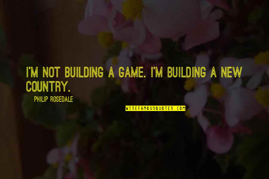 Chanel Perfume Quotes By Philip Rosedale: I'm not building a game. I'm building a