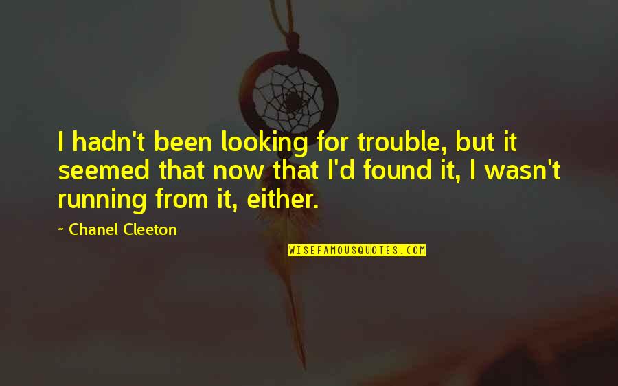 Chanel Quotes By Chanel Cleeton: I hadn't been looking for trouble, but it