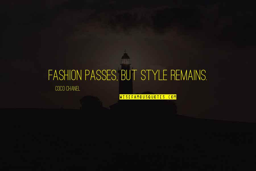 Chanel Quotes By Coco Chanel: Fashion passes, but style remains.