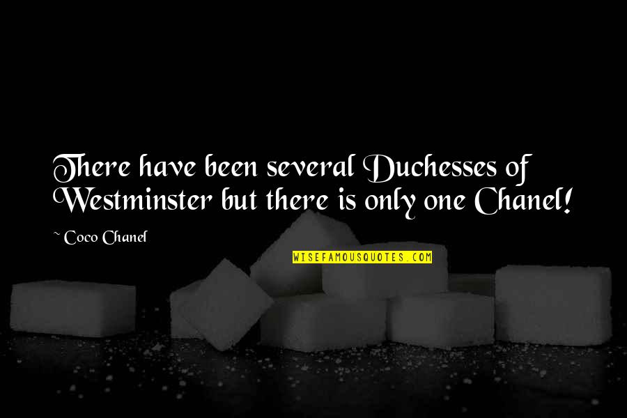 Chanel Quotes By Coco Chanel: There have been several Duchesses of Westminster but