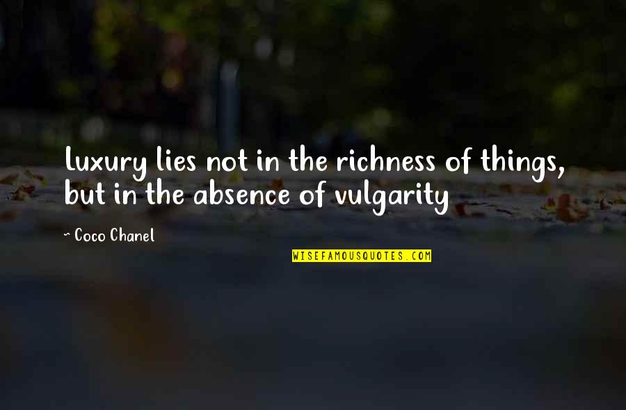 Chanel Quotes By Coco Chanel: Luxury lies not in the richness of things,