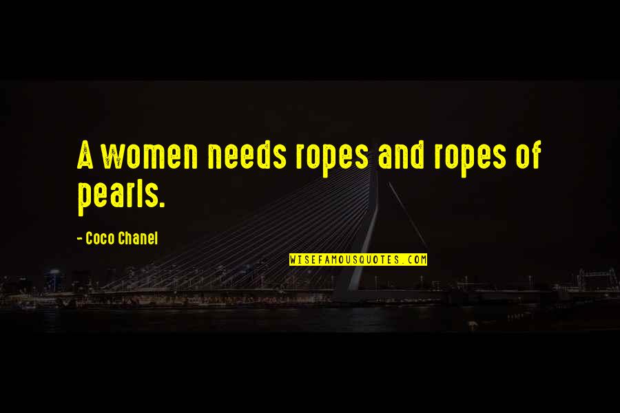 Chanel Quotes By Coco Chanel: A women needs ropes and ropes of pearls.