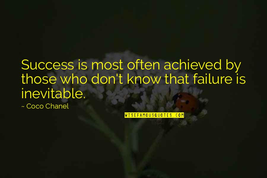 Chanel Quotes By Coco Chanel: Success is most often achieved by those who