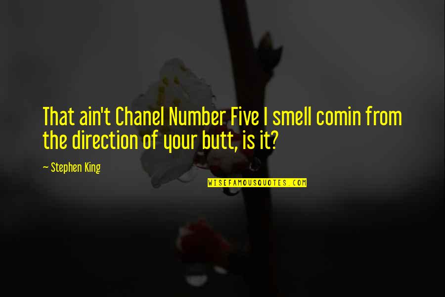 Chanel Quotes By Stephen King: That ain't Chanel Number Five I smell comin