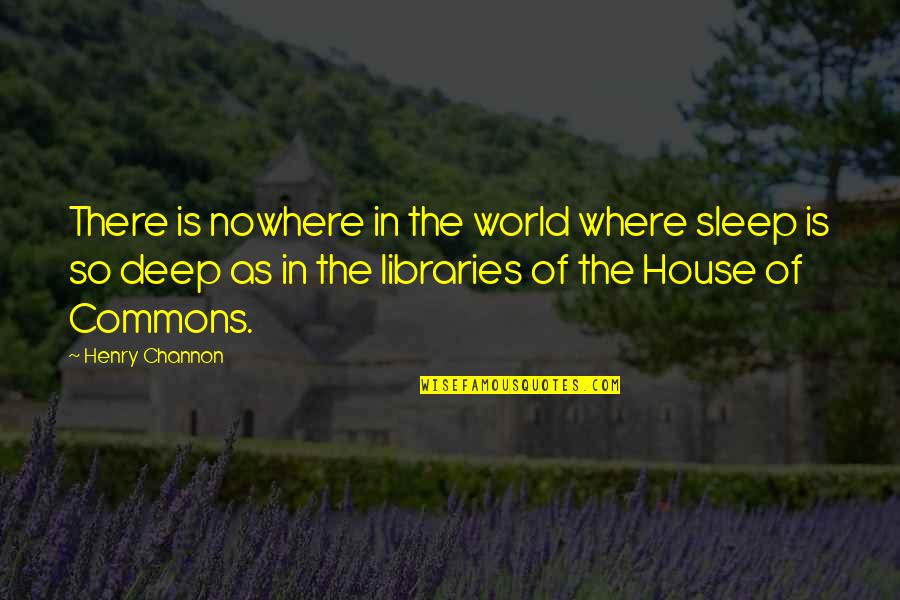 Chanelle Hayes Quotes By Henry Channon: There is nowhere in the world where sleep