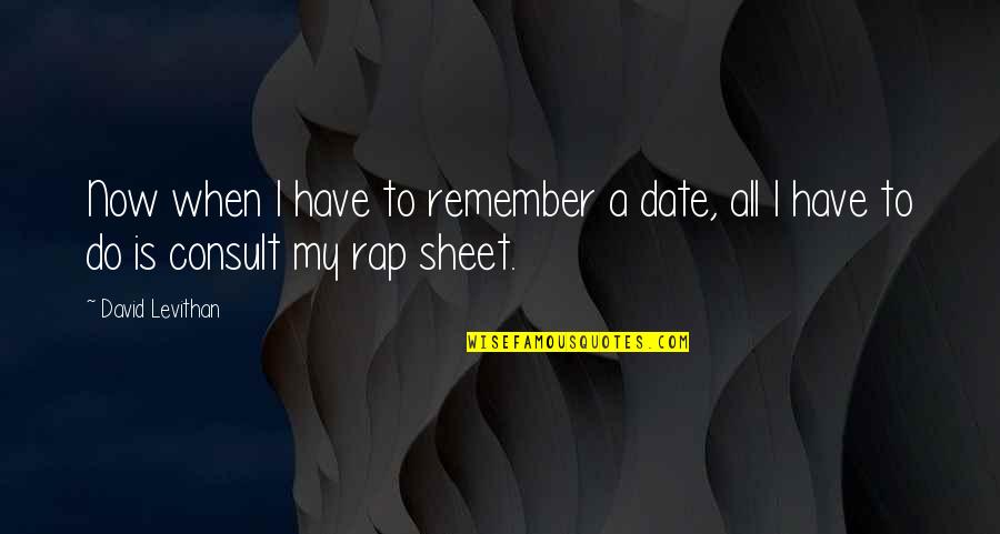 Chanfrein Solidworks Quotes By David Levithan: Now when I have to remember a date,