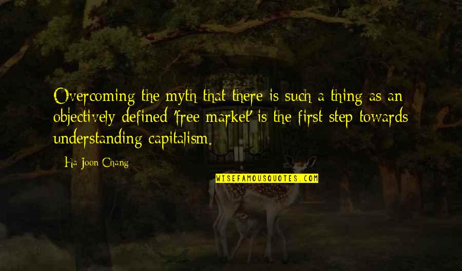 Chang Quotes By Ha-Joon Chang: Overcoming the myth that there is such a