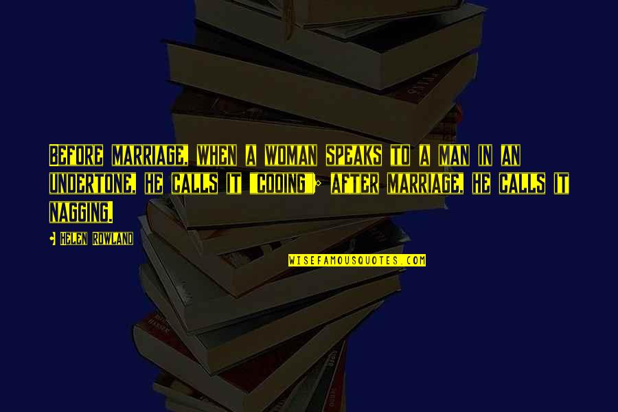 Chang Snap Quotes By Helen Rowland: Before marriage, when a woman speaks to a