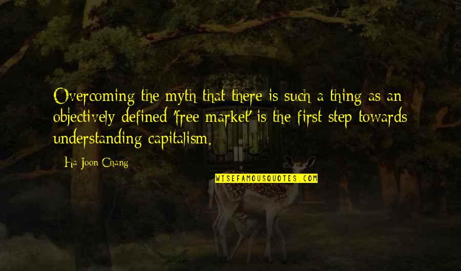 Chang'd Quotes By Ha-Joon Chang: Overcoming the myth that there is such a