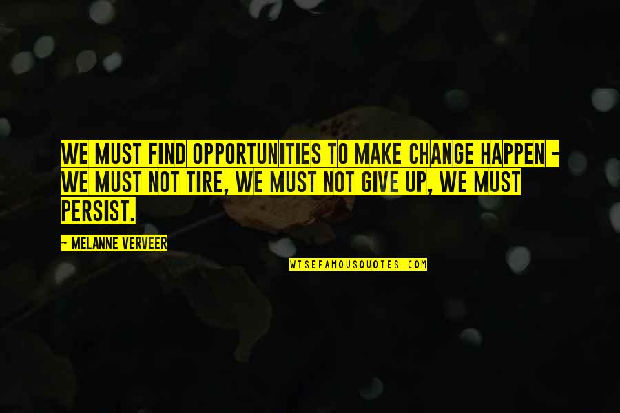 Change A Tire Quotes By Melanne Verveer: We must find opportunities to make change happen