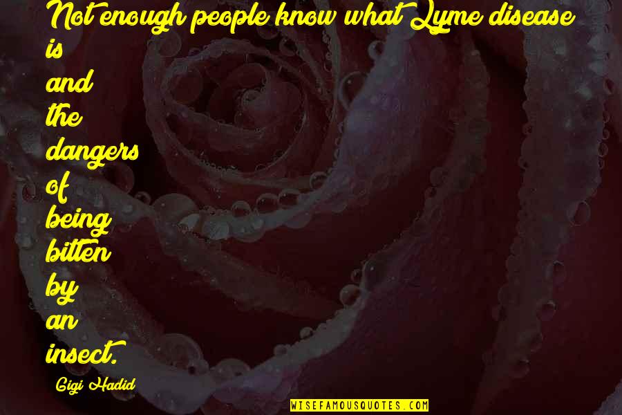Change Agility Quotes By Gigi Hadid: Not enough people know what Lyme disease is