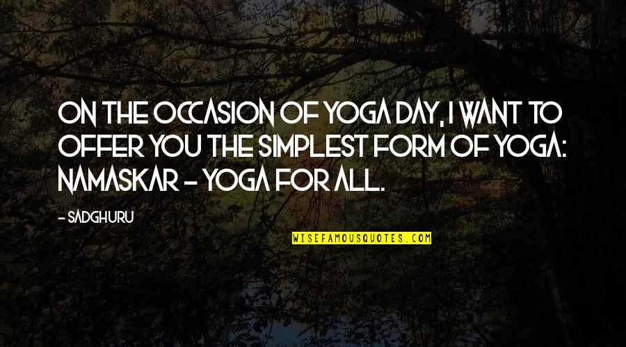 Change Anatole France Quotes By Sadghuru: On the occasion of yoga day, I want