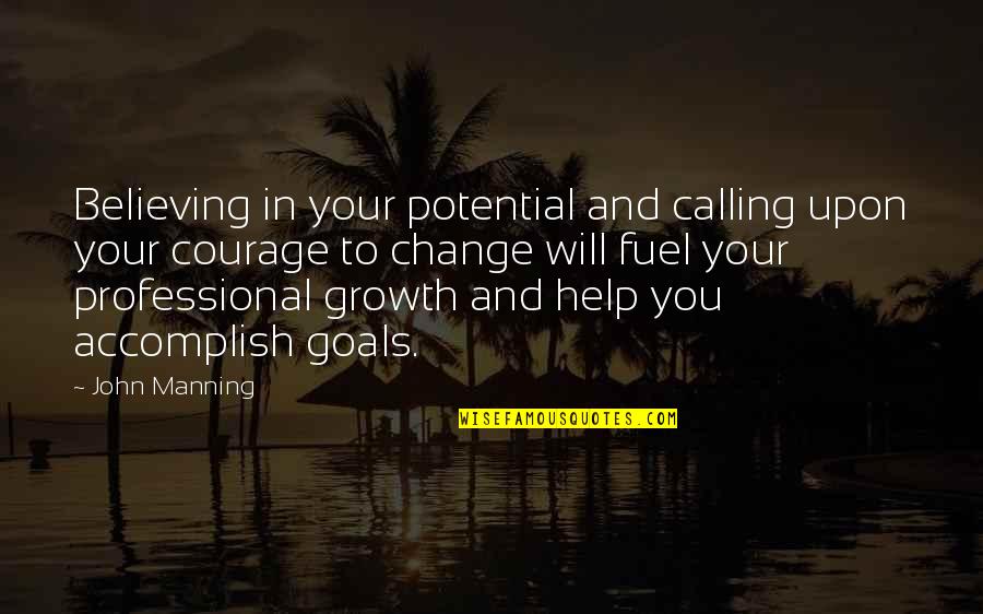 Change And Development Quotes By John Manning: Believing in your potential and calling upon your