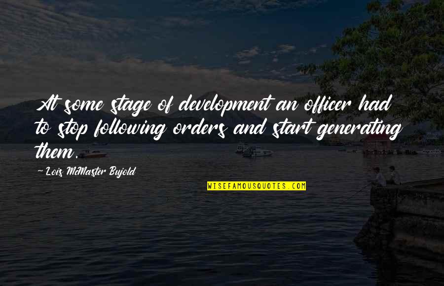 Change And Development Quotes By Lois McMaster Bujold: At some stage of development an officer had