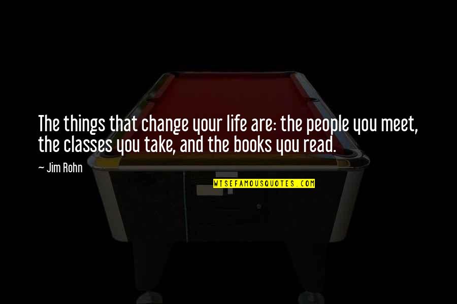 Change And Education Quotes By Jim Rohn: The things that change your life are: the
