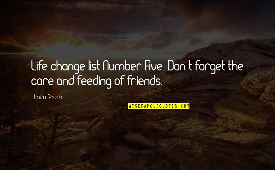 Change And Friends Quotes By Kaira Rouda: Life-change list Number Five: Don't forget the care