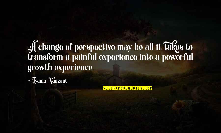 Change And Growth In Life Quotes By Iyanla Vanzant: A change of perspective may be all it