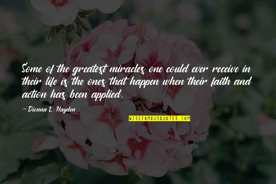 Change And Growth Quotes By Dionna L. Hayden: Some of the greatest miracles one could ever