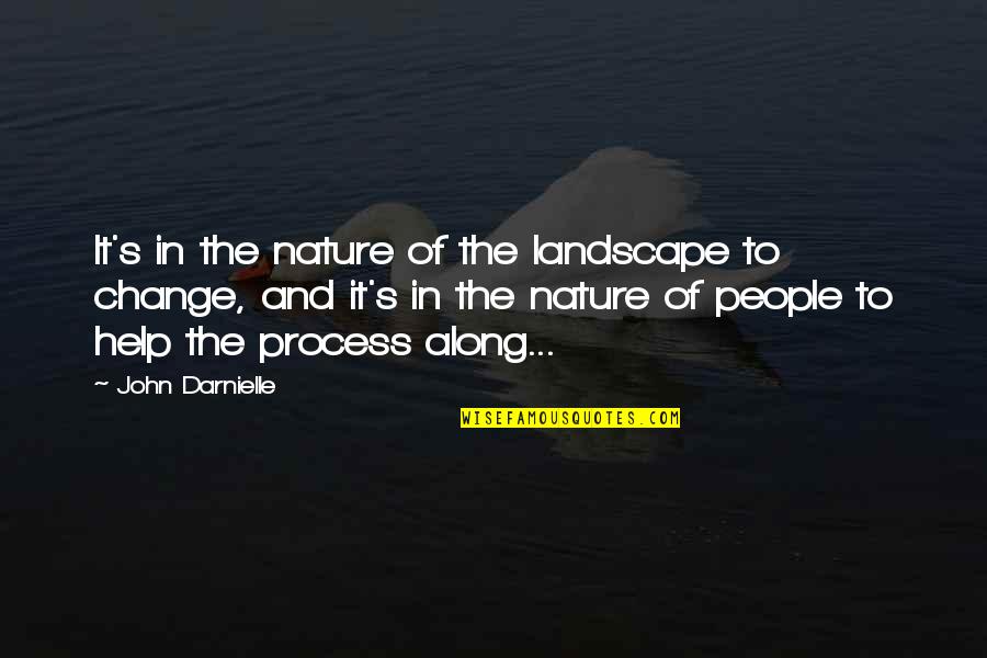 Change And Growth Quotes By John Darnielle: It's in the nature of the landscape to