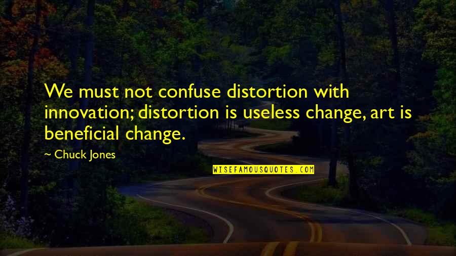 Change And Innovation Quotes By Chuck Jones: We must not confuse distortion with innovation; distortion