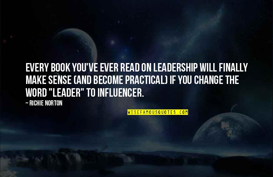Change And Innovation Quotes By Richie Norton: Every book you've ever read on LEADERSHIP will