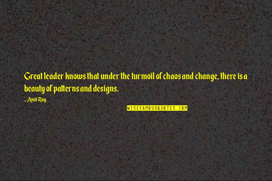 Change And Leadership Quotes By Amit Ray: Great leader knows that under the turmoil of