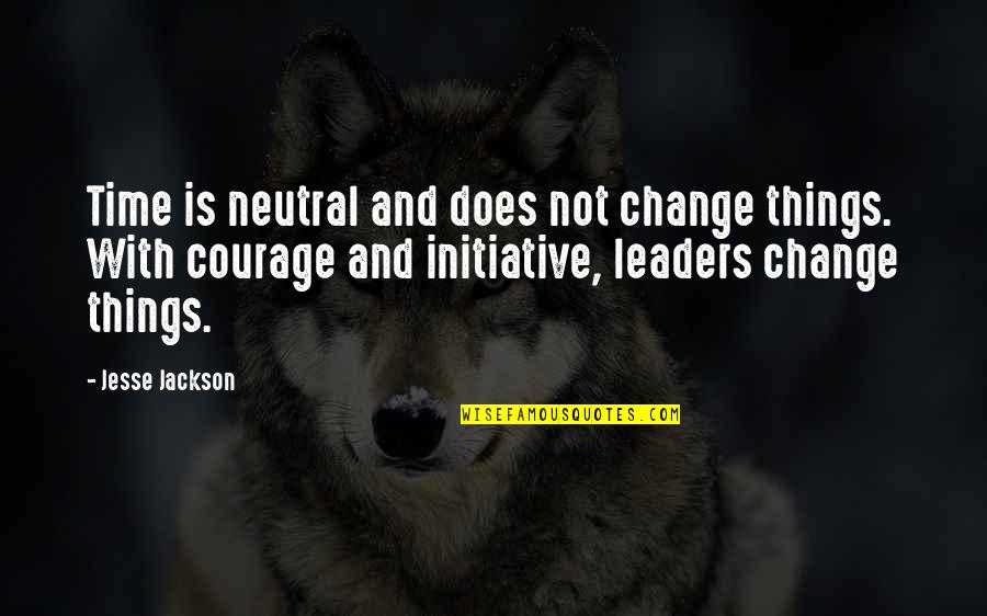 Change And Leadership Quotes By Jesse Jackson: Time is neutral and does not change things.