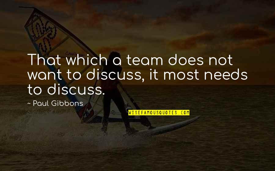 Change And Leadership Quotes By Paul Gibbons: That which a team does not want to