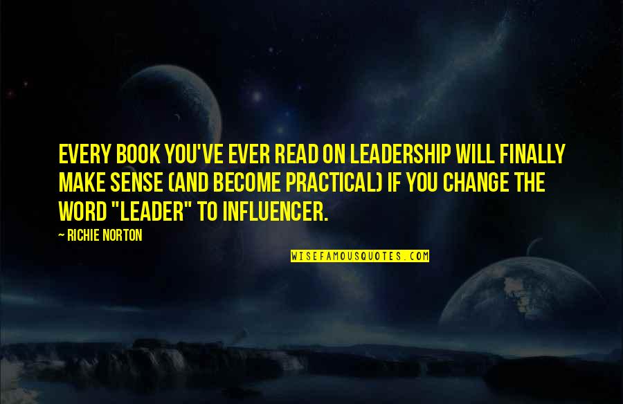 Change And Leadership Quotes By Richie Norton: Every book you've ever read on LEADERSHIP will