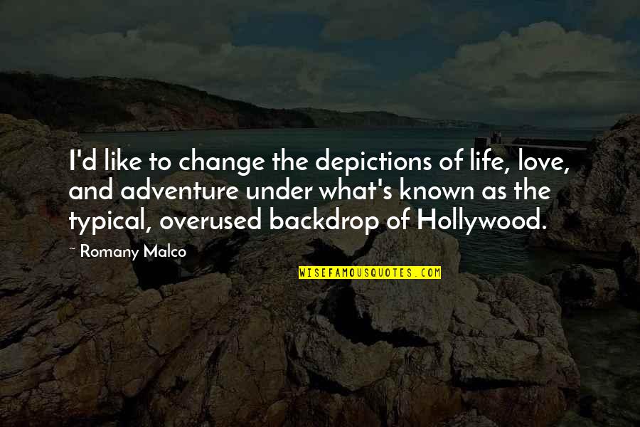 Change And Life Love Quotes By Romany Malco: I'd like to change the depictions of life,