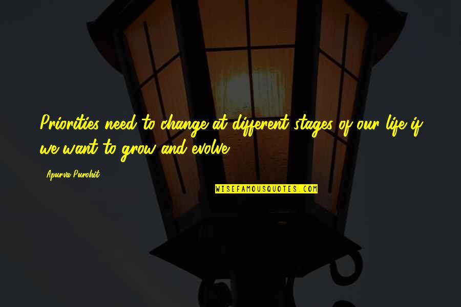 Change And Life Quotes By Apurva Purohit: Priorities need to change at different stages of