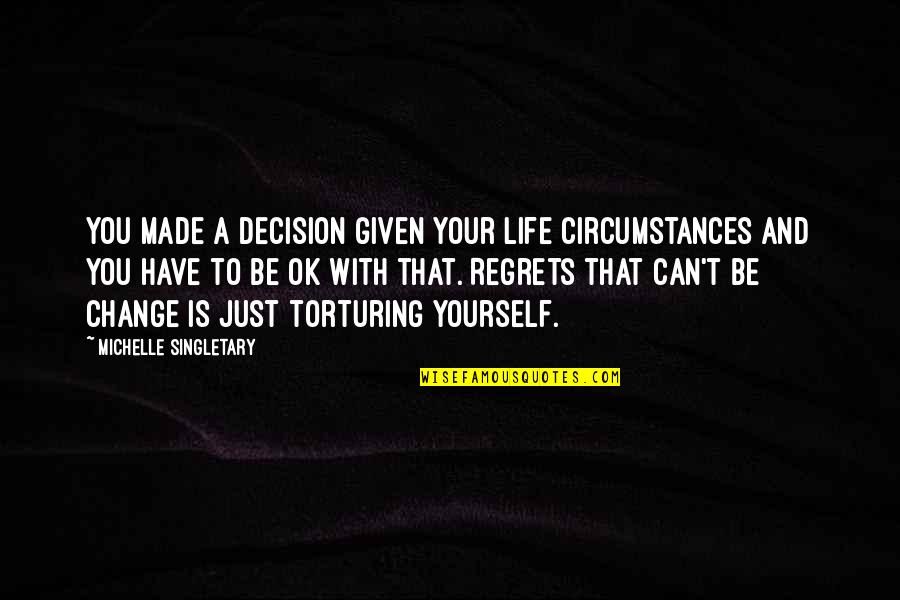 Change And Life Quotes By Michelle Singletary: You made a decision given your life circumstances