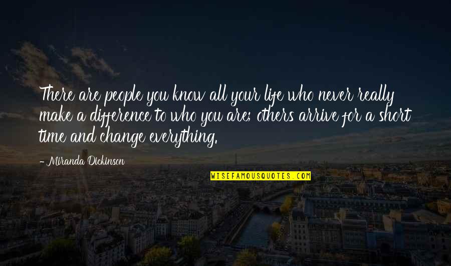 Change And Life Quotes By Miranda Dickinson: There are people you know all your life
