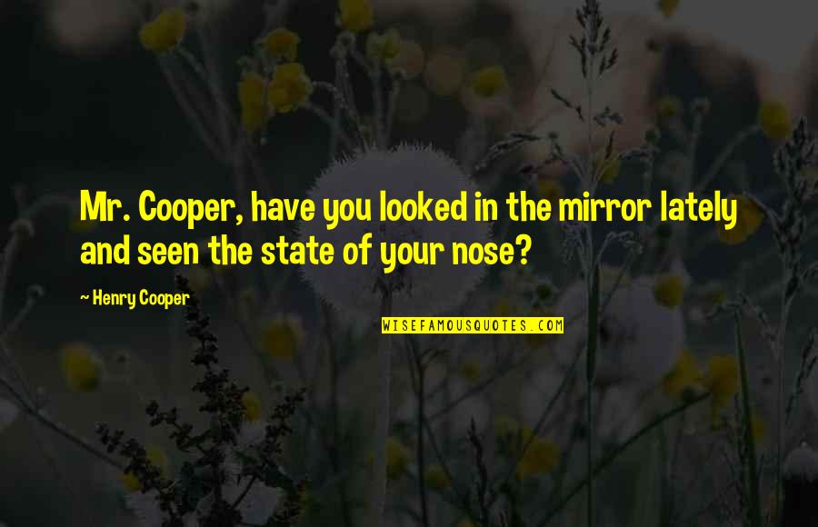 Change And Love Pinterest Quotes By Henry Cooper: Mr. Cooper, have you looked in the mirror