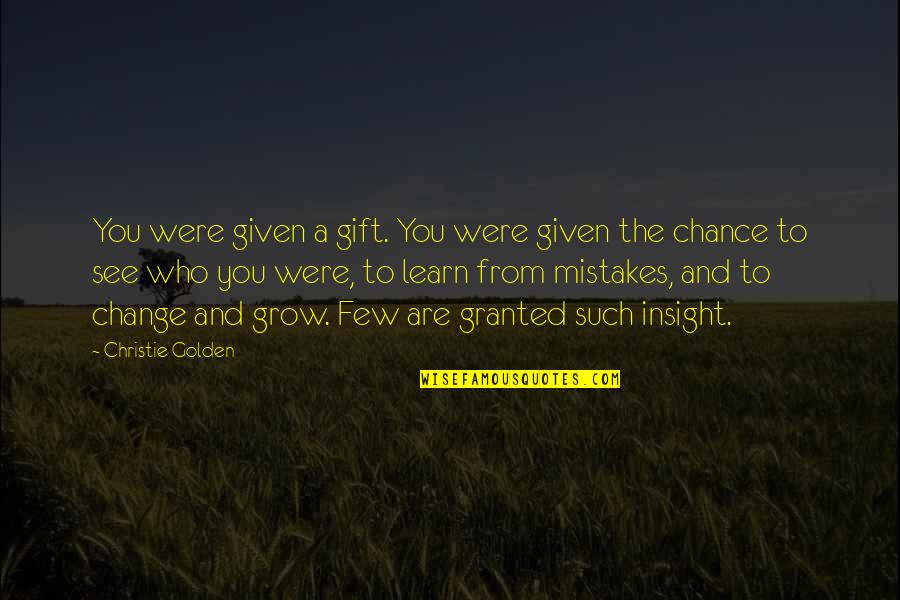 Change And Mistakes Quotes By Christie Golden: You were given a gift. You were given