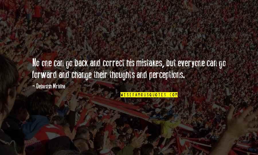 Change And Mistakes Quotes By Debasish Mridha: No one can go back and correct his