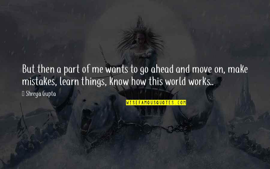 Change And Move On Quotes By Shreya Gupta: But then a part of me wants to Change And Move On Quotes By Shreya Gupta: But then a part of me wants to