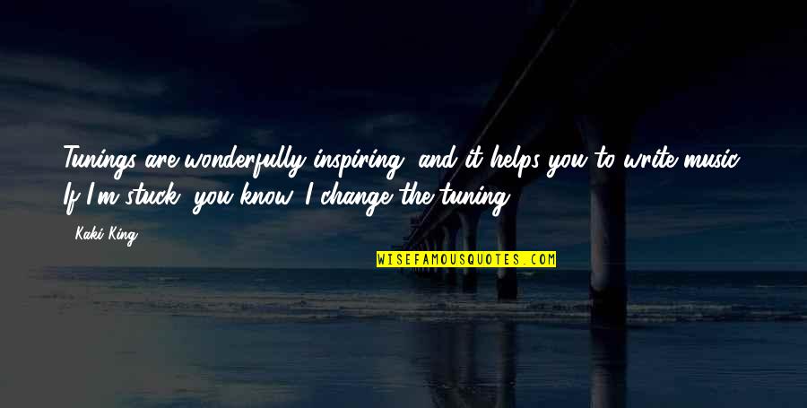 Change And Music Quotes By Kaki King: Tunings are wonderfully inspiring, and it helps you Change And Music Quotes By Kaki King: Tunings are wonderfully inspiring, and it helps you
