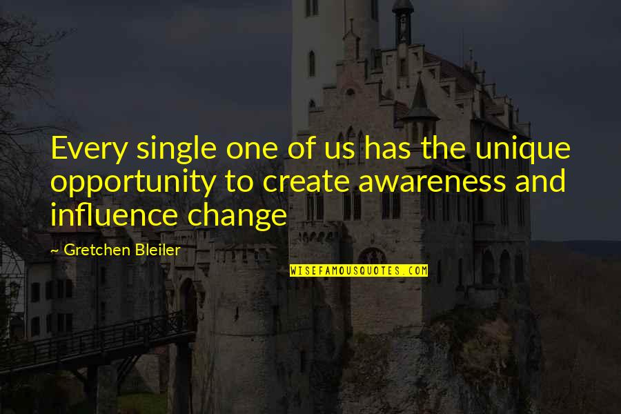 Change And Opportunity Quotes By Gretchen Bleiler: Every single one of us has the unique
