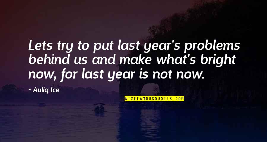Change And Progress Quotes By Auliq Ice: Lets try to put last year's problems behind