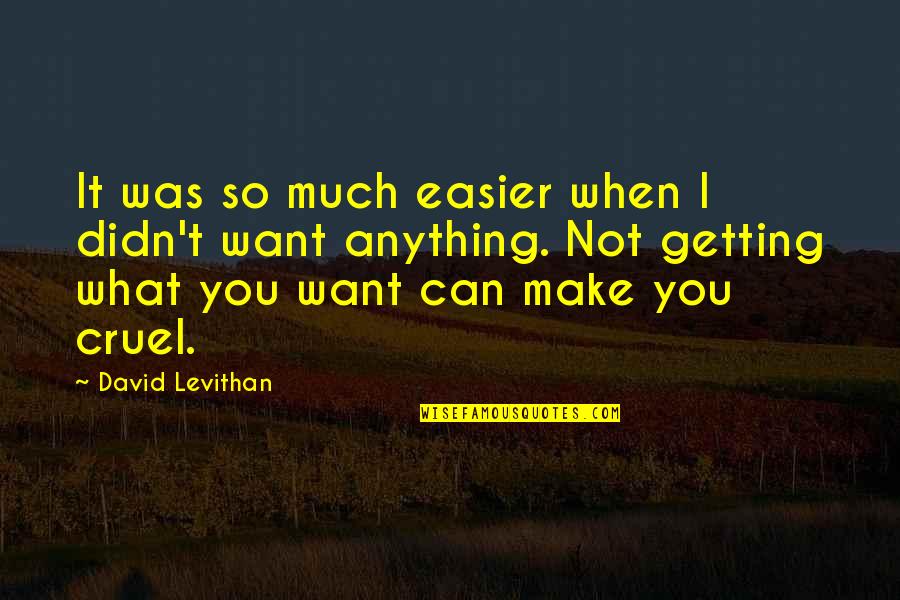 Change And Stagnation Quotes By David Levithan: It was so much easier when I didn't