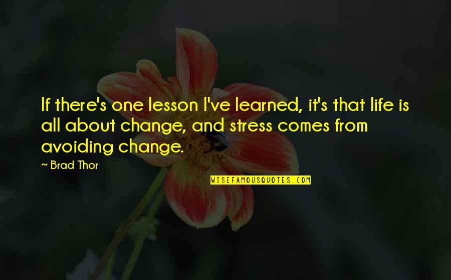 Change And Stress Quotes By Brad Thor: If there's one lesson I've learned, it's that