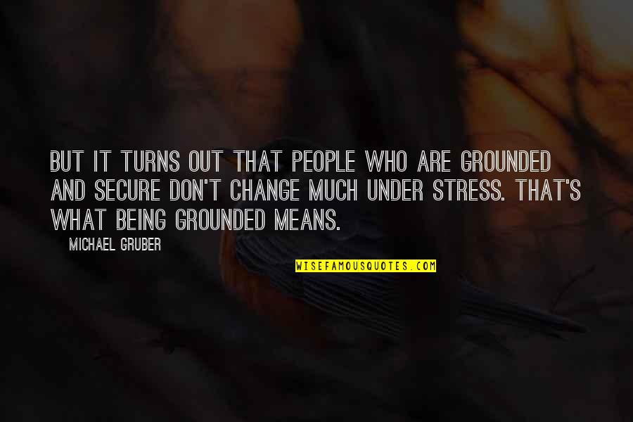 Change And Stress Quotes By Michael Gruber: But it turns out that people who are