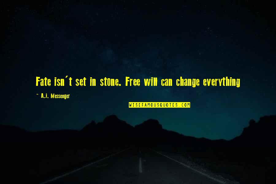 Change And Teamwork Quotes By A.J. Messenger: Fate isn't set in stone. Free will can