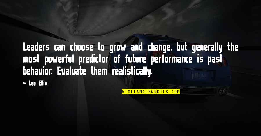 Change And The Future Quotes By Lee Ellis: Leaders can choose to grow and change, but